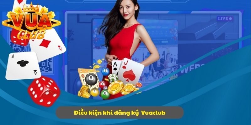 Điều kiện cần có đủ để đăng ký vào Vuaclub